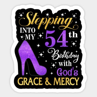 Stepping Into My 54th Birthday With God's Grace & Mercy Bday Sticker